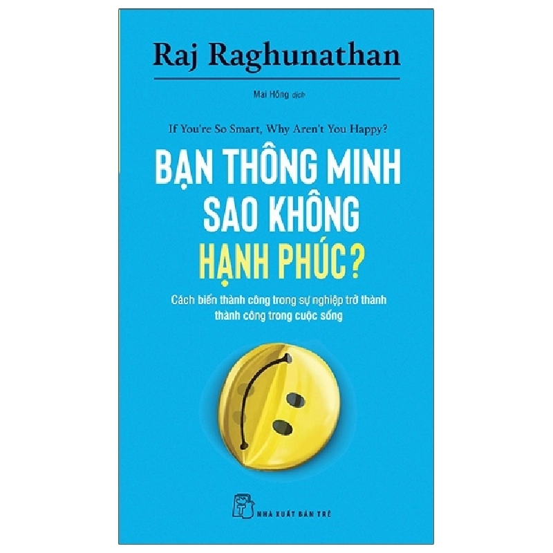 Bạn Thông Minh Sao Không Hạnh Phúc? - Raj Raghunathan 289449