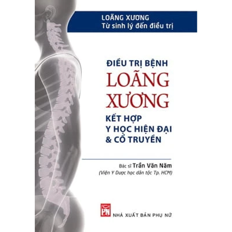 Điều trị bệnh Loãng xương kết hợp y học hiện đại & cổ truyền - Trần Văn Năm - 2017 - SỨC KHỎE Blogmeo040226 793944