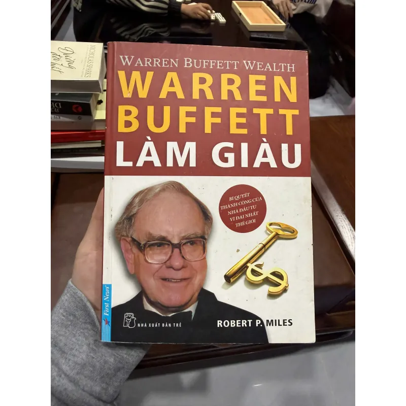 Warren Buffett Làm Giàu – Robert P. Miles- K2 996351