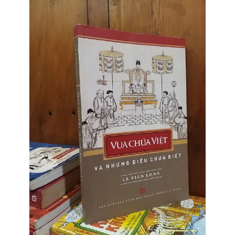 Vua chúa Việt và những điều chưa biết - Lê Thiên Long 712107