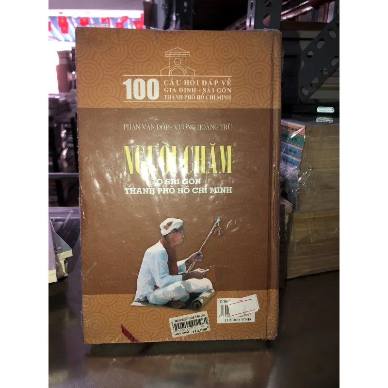 100 câu hỏi đáp về Gia Định - Sài Gòn - Thành phố Hồ Chí Minh - Người Chăm ở Sài Gòn… 745853