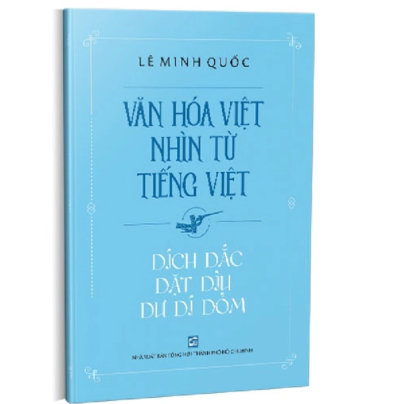 Văn hóa Việt nhìn từ tiếng Việt - Dích dắc dặt dìu dư dí dỏm mới 100% Lê Minh Quốc 2021 HCM.PO 178242