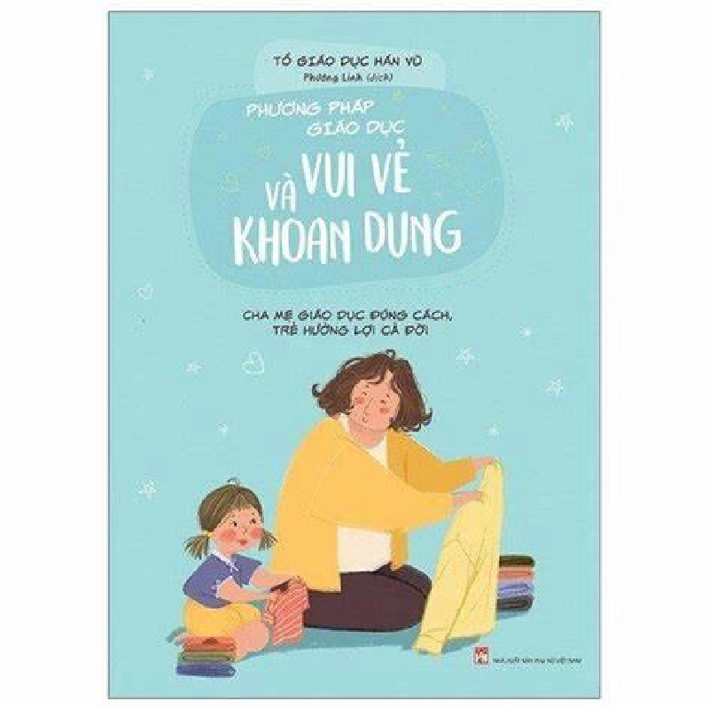 Phương Pháp Giáo Dục Vui Vẻ Và Khoan Dung - Cha Mẹ Giáo Dục Đúng Cách, Trẻ Hưởng Lợi Cả Đời  Mới 100% HCM.PO Tổ giáo dục Hán vũ Oreka-Blogmeo 135311