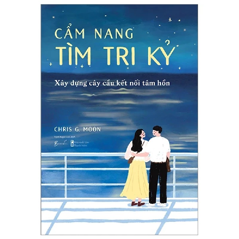 Cẩm Nang Tìm Tri Kỷ - Xây Dựng Cây Cầu Kết Nối Tâm Hồn - Chris G. Moon 190397