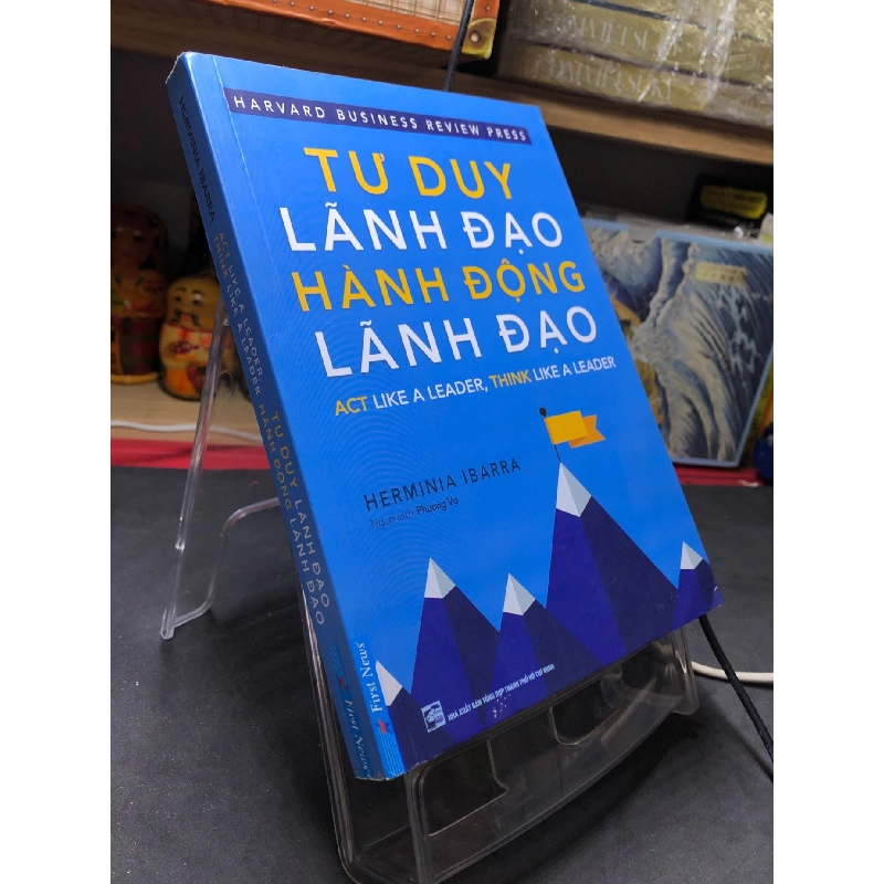 Tư duy lãnh đạo hành động lãnh đạo 2017 mới 75% ố vàng Herminia Ibarra HPB2806 KỸ NĂNG 915918