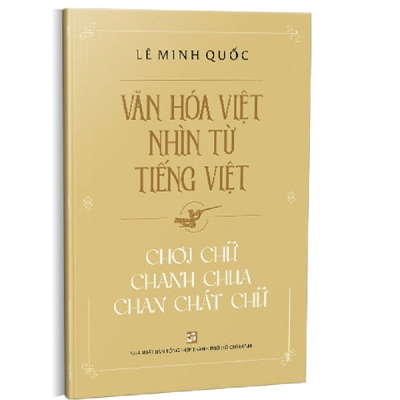 Văn hóa Việt nhìn từ tiếng Việt - Chơi chữ chanh chua chan chát chữ mới 100% Lê Minh Quốc 2021 HCM.PO 178243