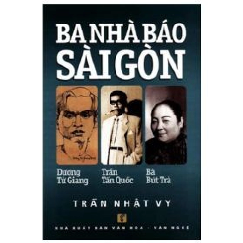 Ba Nhà Báo Sài Gòn - Trần Nhật Vy 404181