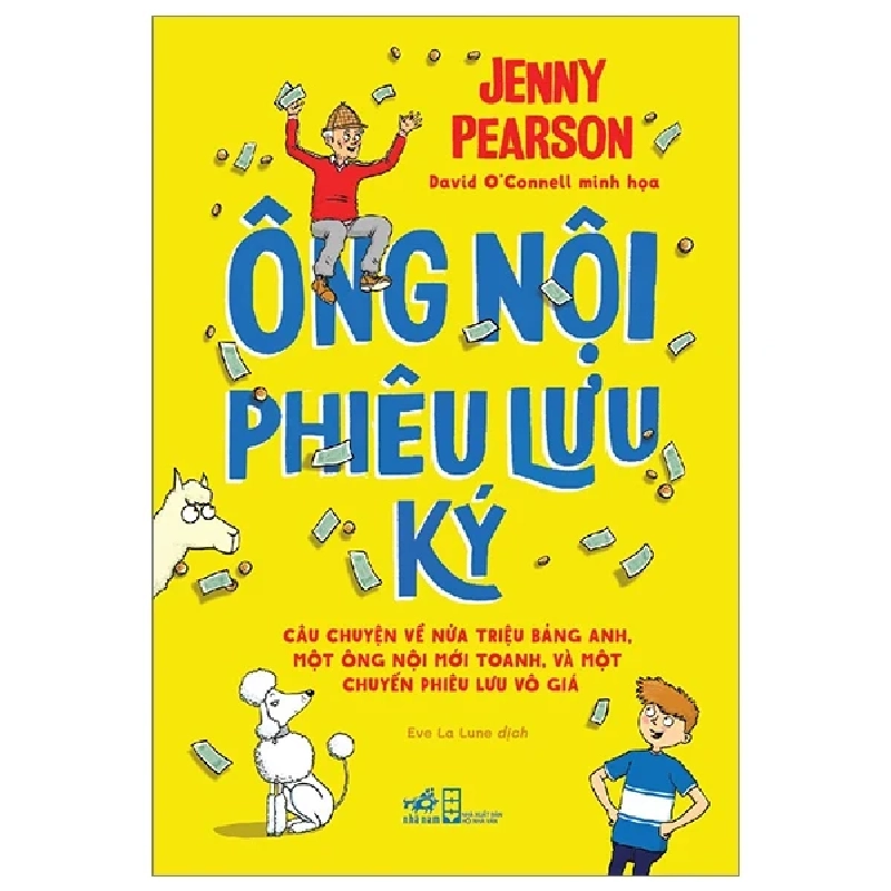 Ông Nội Phiêu Lưu Ký - Câu Chuyện Về Nửa Triệu Bảng Anh, Một Ông Nội Mới Toanh, Và Một Chuyến Phiêu Lưu Vô Giá - Jenny Pearson, David O'Connell 319694