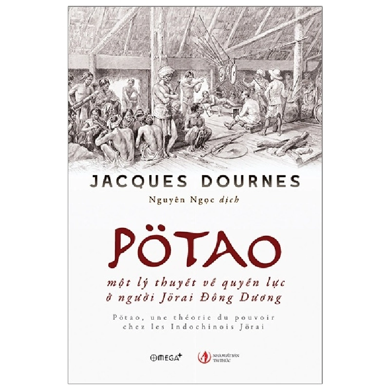 Pötao, Một Lý Thuyết Về Quyền Lực Ở Người Jörai Đông Dương - Jacques Dournes 294626