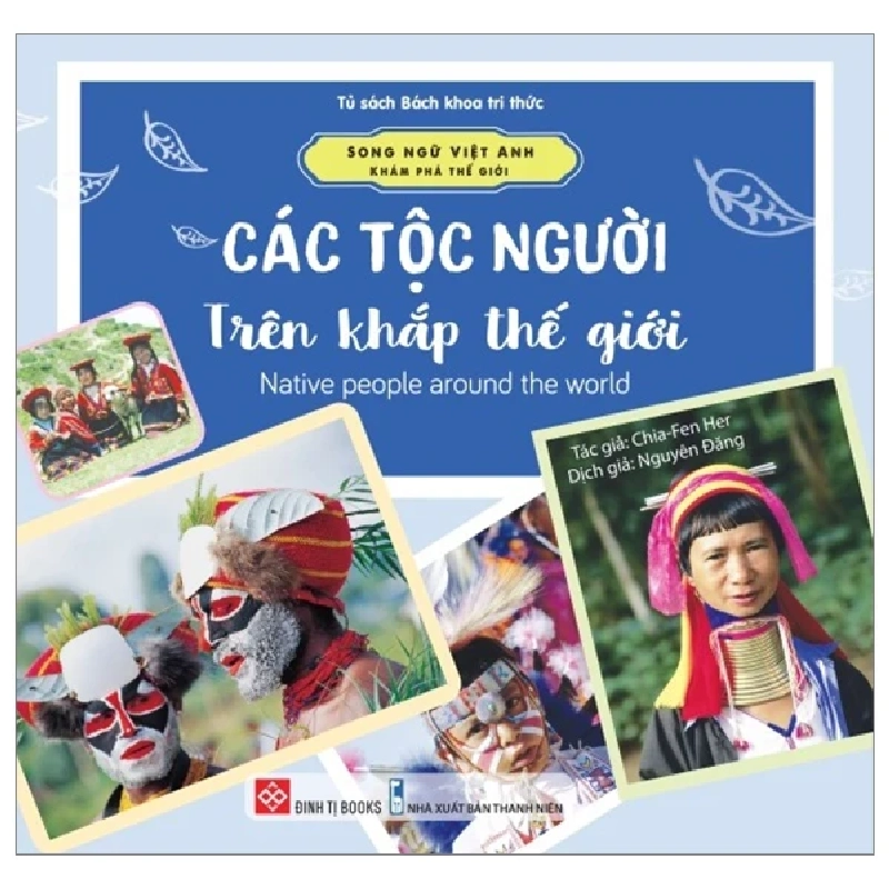 Song Ngữ Việt Anh - Khám Phá Thế Giới - Các Tộc Người Trên Khắp Thế Giới - Native People Around The World - Chia-Fen Her 298332