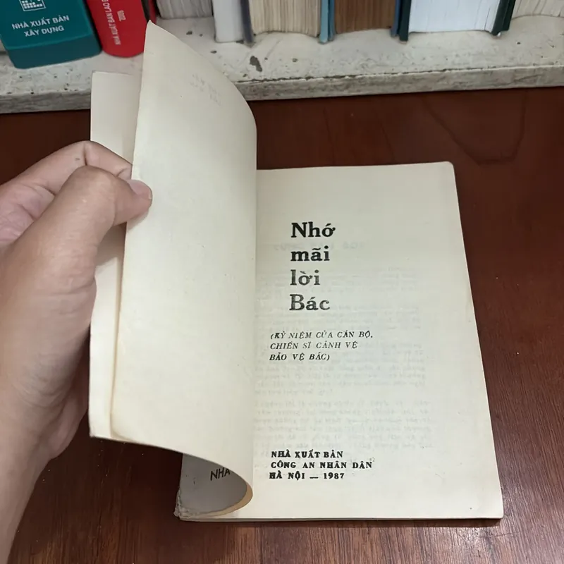 II Nhớ Mãi Lời Bác (Hồi Ký) _ Kỷ Niệm Của Cán Bộ, Chiến Sĩ Cảnh Vệ Bảo Vệ Bác - 1987 604811