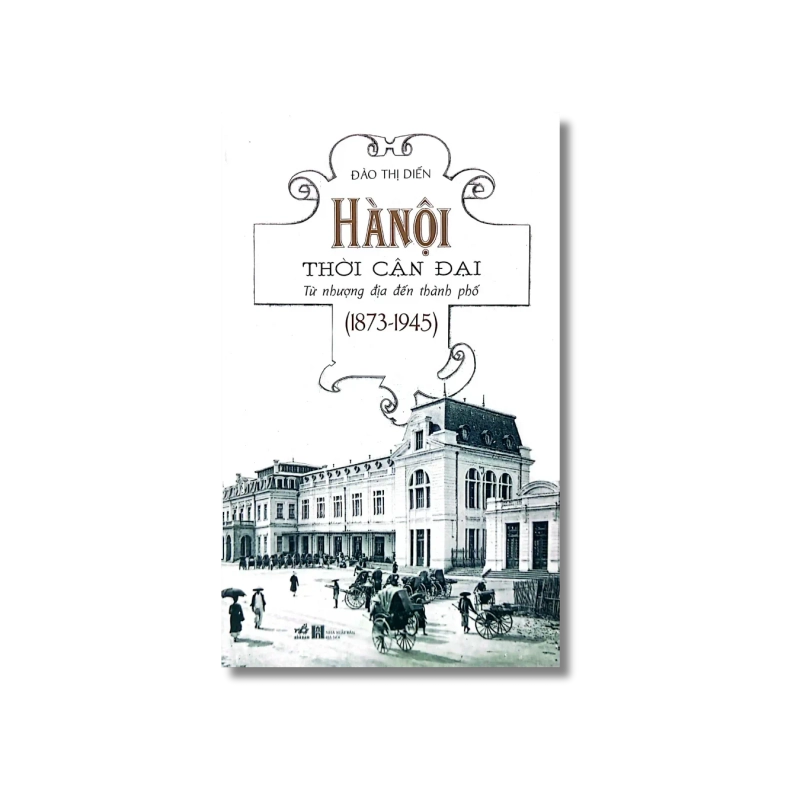 Hà Nội thời cận đại - Từ nhượng địa đến thành phố (1873-1945) 729930