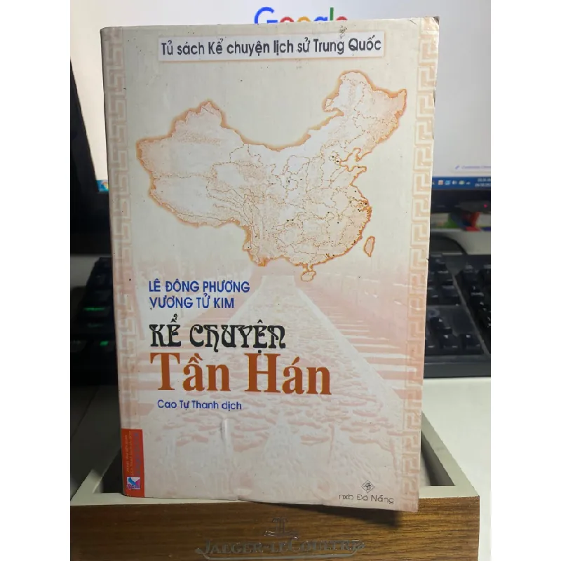 Kể chuyện Tần Hán- Tác giả: Lê Đông Phương, Vương Tử Kim- Cao Tự Thanh dịch- NXB Đà Nẵng 2007-Sách qua sử dụng còn tốt STB1170 Blogmeo 27525 587776