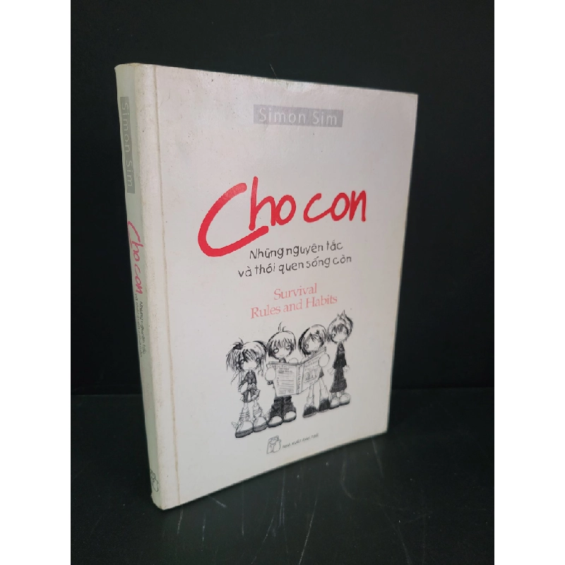 Cho con những nguyên tắc và thói quen sống còn mới 90% bẩn bìa, ố nhẹ, có chữ ký 2007 Simon Sim HCM3004 KỸ NĂNG 444988