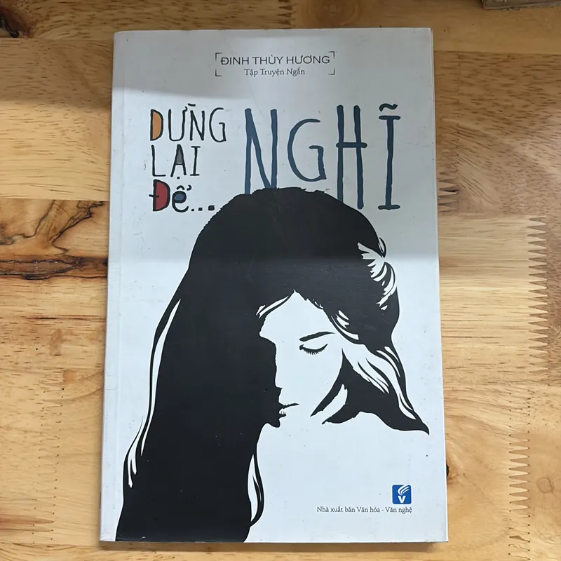 II Tập Truyện Ngắn: Dừng Lại Để Nghĩ - Đinh Thuỳ Hương - 2016 696005