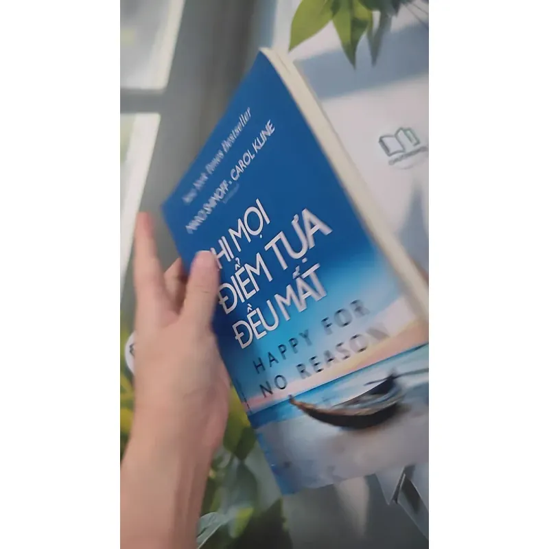 Khi Mọi Điểm Tựa Đều Mất (Happy For No Reason) - Marci Shimoff & Carol Kline 961213