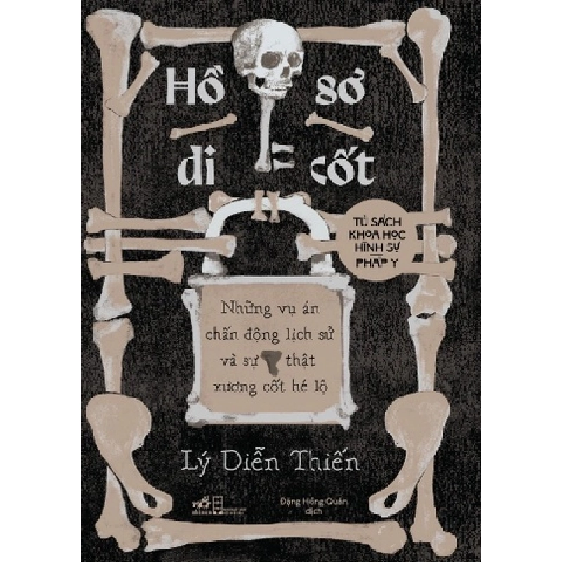 Hồ Sơ Di Cốt - Những Vụ Án Chấn Động Lịch Sử Và Sự Thật Xương Cốt Hé Lộ Lý Diễn Thiến - Nhã Nam VĂN HỌC 401618