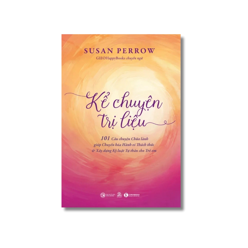 Kể chuyện trị liệu: 101 Câu chuyện Chữa lành giúp Chuyển hoá Hành vi Thách thức & Xây dựng Kỷ luật Tự thân cho Trẻ em - Susan Perrow Vanvosach 722115