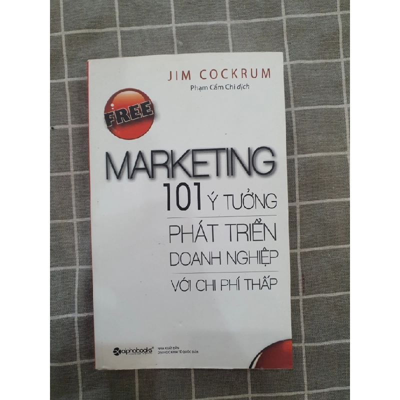 Free Marketing - 100 ý tưởng phát triển doanh nghiệp với chi phí thấp - mới 90% Jim Cockrum TSTK0707 MARKETING KINH DOANH 184992