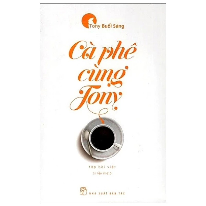 Cà Phê Cùng Tony (2017) - Bìa Trắng - Tony Buổi Sáng (Mới 100%) Truyện ngắn, tản văn, NXB Trẻ - SÁCH ĐẠI HỌC 489912