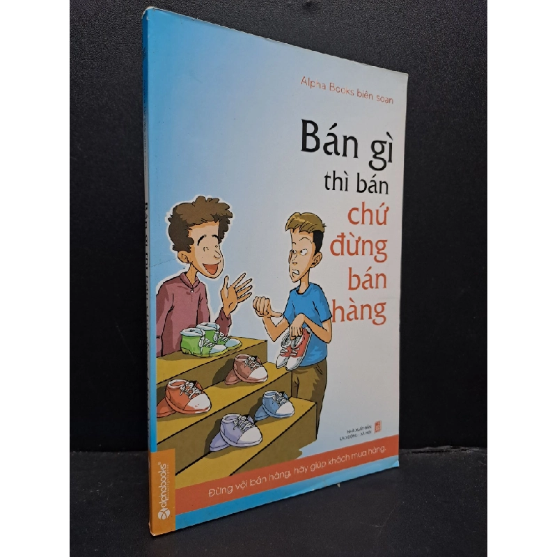 Bán gì thì bán chứ đừng bán hàng mới 80% ố vàng 2014 HCM0107 Alphabooks biên soạn MARKETING KINH DOANH 177345