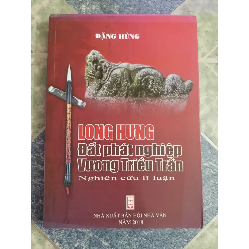 Long Hưng đất phát nghiệp Vương Triều Trần - Đặng Hùng 598322