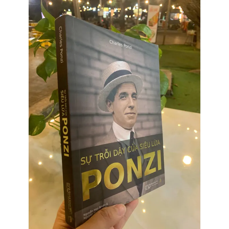 SỰ TRỖI DẬY CỦA SIÊU LỪA PONZI - CHARLES PONZI (NGUYỄN HƯỞNG, NGUYỄN HẠO NHIÊN dịch)  1024037