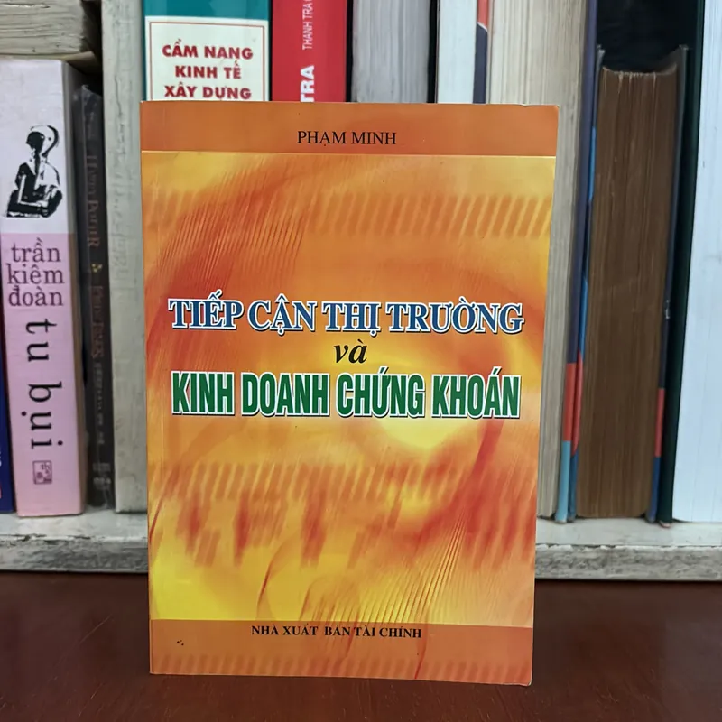 II Sách Chứng Khoán: Tiếp Cận Thị Trường Và Kinh Doanh Chứng Khoán - Phạm Minh - 2004 600097