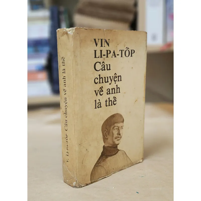 CÂU CHUYỆN VỀ ANH LÀ THẾ - nhà văn Nga Vil Lipatov 713099