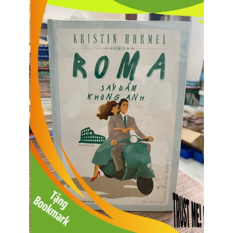 (TẶNG BOOKMARK) Roma Say Đắm Không Anh - Kristin Harmel - Sách lưu kho mới 85% Sách văn học RBK0302 951307