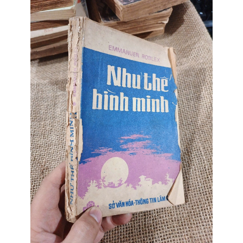 Như thế bình minh - Emmanuel Robles 1987 mới 70% ố (Văn học nước ngoài) HLSC2404 1028467