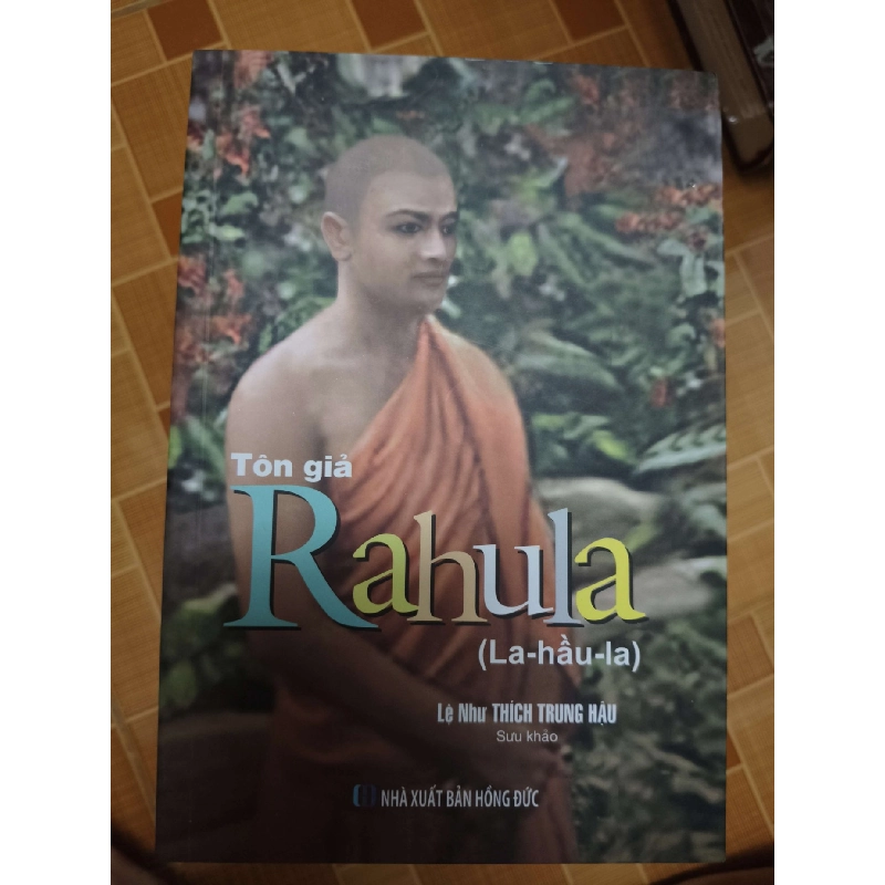 Tôn giả Rahula (La Hầu La) - 2018 - 279 trang - LỊCH SỬ - CHÍNH TRỊ - TRIẾT HỌC - SLSCTBNTDTMSLSCTANTQ3112-170 Blogmeo040226 795073