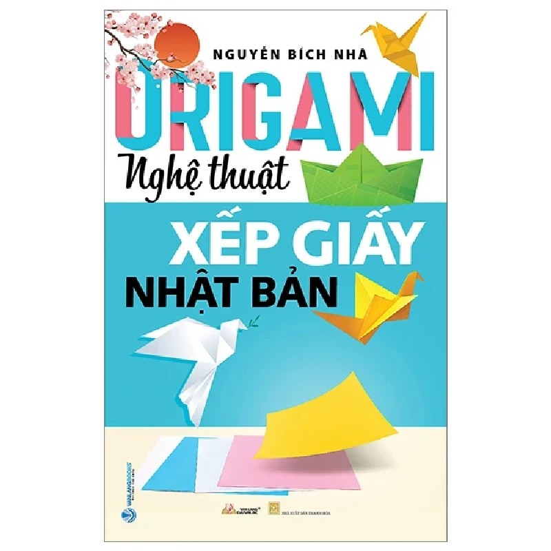 Origami - Nghệ Thuật Xếp Giấy Nhật Bản - Nguyễn Bích Nhã 186981