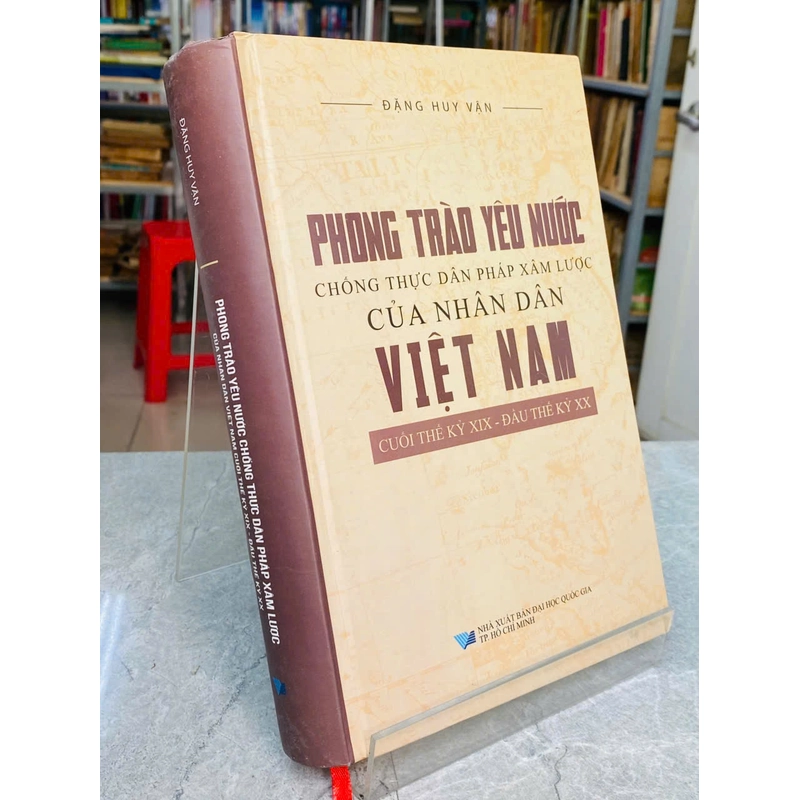 PHONG TRÀO YÊU NƯỚC CHỐNG THỰC DÂN PHÁP XÂM LƯỢC CỦA NHÂN DÂN VIỆT NAM - ĐẶNG HUY VẬN 537736