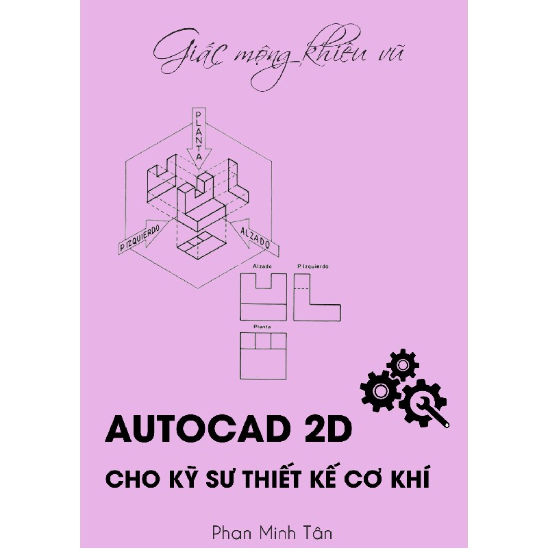 AutoCAD 2D Cho Kỹ Sư Thiết Kế Cơ Khí - Phan Minh Tân 5724