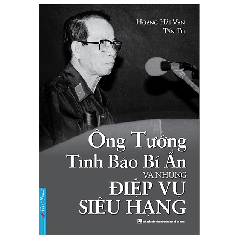 Ông Tướng Tình Báo Bí Ẩn Và Những Điệp Vụ Siêu Hạng - Hoàng Hải Vân, Tấn Tú 293616