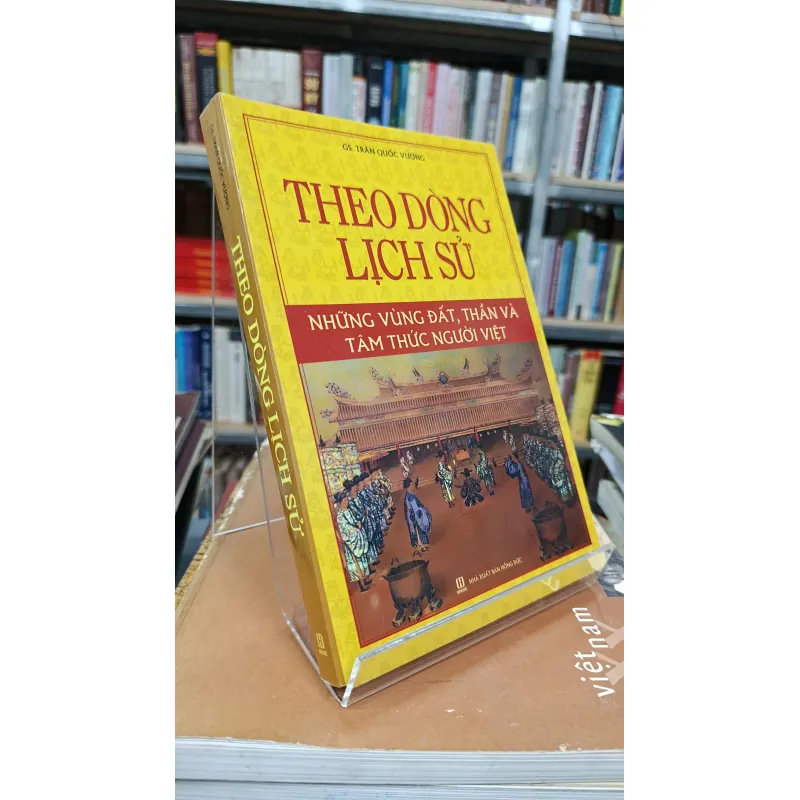 THEO DÒNG LỊCH SỬ - GS. TRẦN QUỐC VƯỢNG 707141