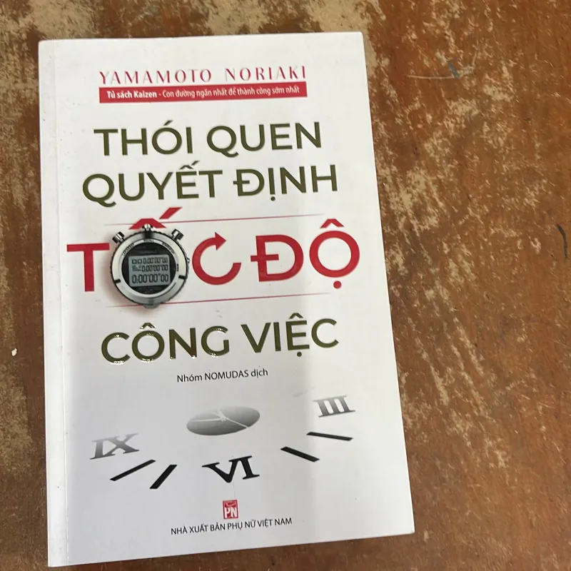 THÓI QUEN QUYẾT ĐỊNH TỐC ĐỘ CÔNG VIỆC - YAHAMOTO NORIAKI 789163