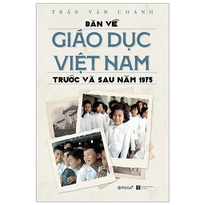 Bàn Về Giáo Dục Việt Nam Trước Và Sau Năm 1975 - Trần Văn Chánh 222233