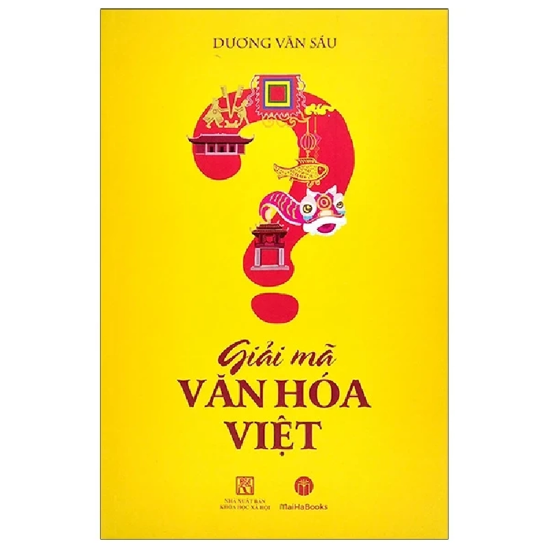 Giải Mã Văn Hóa Việt - Dương Văn Sáu 403018