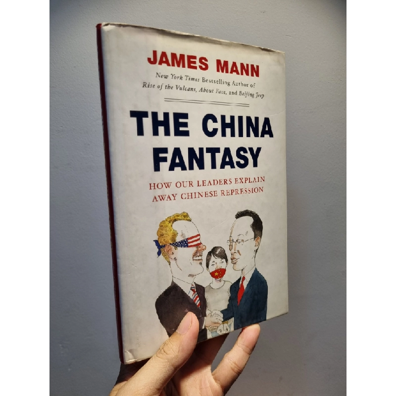 THE CHINA FANTASY : How Our Leades Explain Away Chinese Repression - James Mann 222567