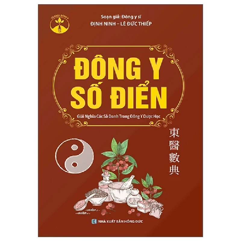 Đông Y Số Điển - Giải Nghĩa Các Số Danh Trong Đông Y Dược Học - Định Ninh, Lê Đức Thiếp ASB.PO Oreka Blogmeo 230225 389519