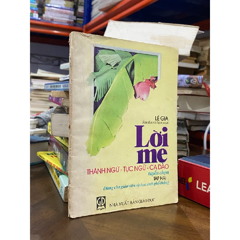 Lời mẹ ( thành ngữ - tục ngữ - ca dao tuyển chọn tập 2 ) - Lê Gia 494633
