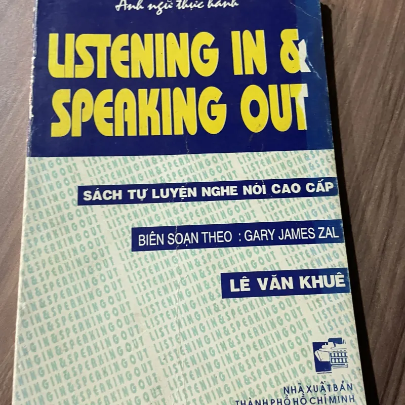 SÁCH TỰ LUYỆN NGHE NÓI CAO CẤP - BIÊN SOẠN THEO : GARY JAMES ZAL - LÊ VĂN KHUÊ  750120
