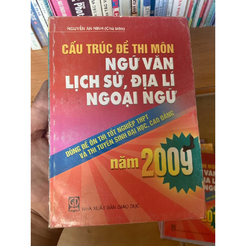 Cấu Trúc Đề Thi Môn Ngữ Văn, Lịch Sử, Địa Lí, Ngoại Ngữ Năm 2009 (Dùng Để Ôn Thi Tốt Nghiệp THPT Và Thi Tuyển Sinh Đại Học, Cao Đẳng) - Nguyễn An Ninh 2009 Tham khảo - luyện thi VAVO-AK1T3 935660