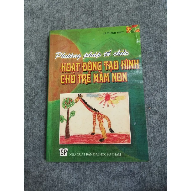 PHƯƠNG PHÁP TỔ CHỨC HOẠT ĐỘNG TẠO HÌNH CHO TRẺ MẦM NON 570590