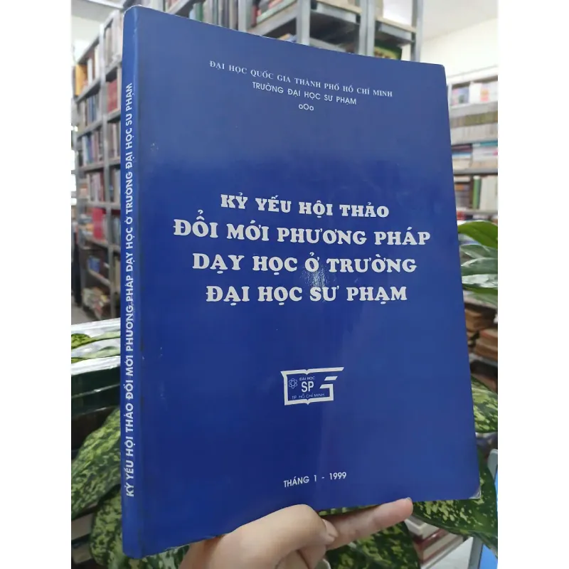 KỶ YẾU HỘI THẢO ĐỔI MỚI PHƯƠNG PHÁP DẠY HỌC Ở TRƯỜNG ĐẠI HỌC SƯ PHẠM 696865