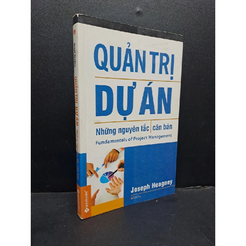 Quản trị dự án những nguyên tắc căn bản mới 90% ố nhẹ 2014 HCM0107 Joseph Heagney QUẢN TRỊ 339769