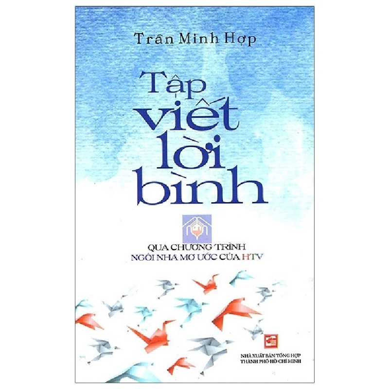 Tập Viết Lời Bình - Qua Chương Trình Ngôi Nhà Mơ Ước Của HTV - Trần Minh Hợp 287454