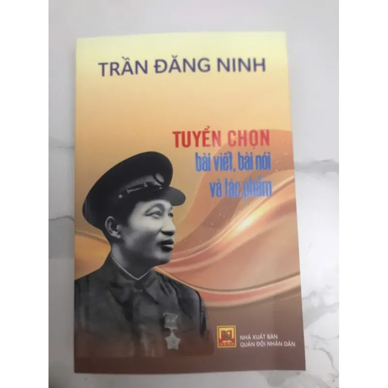 TUYỂN CHỌN BÀI VIẾT, BÀI NÓI VÀ TÁC PHẨM - TRẦN ĐĂNG NINH 599139